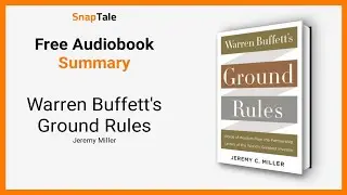 Warren Buffett's Ground Rules by Jeremy Miller: 10 Minute Summary
