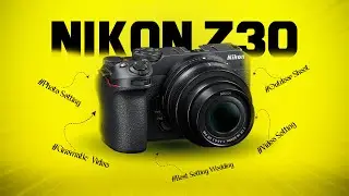 Nikon Z30 Cinematic Video Settings Transform Your Videos Quality Now
