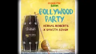 Kernal Roberts X Savita Singh - Bollywood Party [Bhangraton Riddim] (2023)