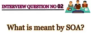 What is Meant by SOA || Interview Question No 02 || Job Test Preparation ||