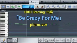 EIKO starring 96猫 - Be Crazy For Me piano.ver