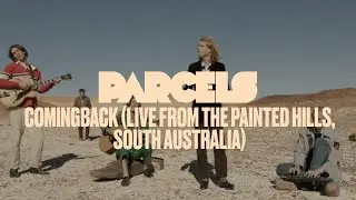 Parcels - Comingback (Live from the Painted Hills, South Australia)