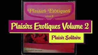 Plaisirs Erotiques - Plaisirs Erotiques Volume 2 (Full Album)