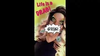 Life is a Drag!