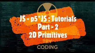 2D Primitives | p5*JS - Tutorial Series | Day - 2 | Coding