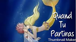 Fairy Tail - AMV Nalu - Quand tu partiras
