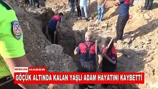 GÖÇÜK ALTINDA KALAN YAŞLI ADAM HAYATINI KAYBETTİ