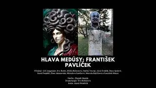 Hlava Medúsy: František Pavlíček - rozhlasová hra - mluvené slovo