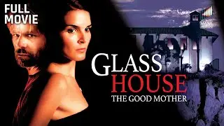 Glass House: The Good Mother (Full Movie) | Starring Angie Harmon, Joel Gretsch & Jordan Hinson