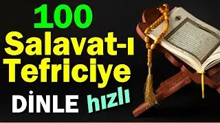 100 SALAVAT-I TEFRİCİYE DİNLE HIZLI (Zenginlik Rukyesi)