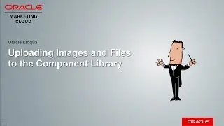 Oracle Eloqua - Uploading Images and Files to the Component Library