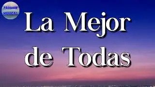 🎵 Eslabon Armado - La Mejor De Todas (Letra\Lyrics)