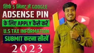 Google Adsense pin Apply kaise kare 2023|How to fill US Tax Information|Adsense Pin kaise Mangaye