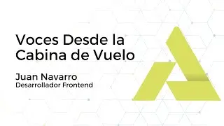 Voces Desde la Cabina de Vuelo: Juan Navarro