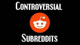3 Controversial Subreddits