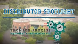 Distributor Spotlight: Thomson Process Equipment & Engineering