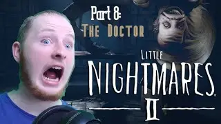 Doctor of Dismay [] Little Nightmares 2 #8