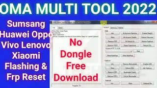 OMA Multi Tool Free Download  2022/ QUALCOMM Flashing / FRP  Reset tool / Samsung Frp tool 2022