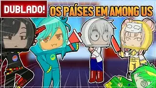 [ DUBLADO ] SE OS PAÍSES JOGASSEM AMONG US | GACHA CLUB
