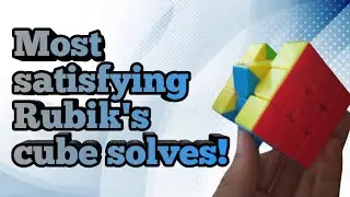 Most satisfying Rubik's cube solves! 