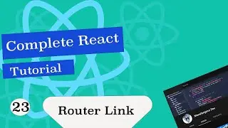 Complete  React Tutorial #23   React Router Link