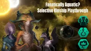 The Most Selective Aquatics - Stellaris Selective Kinship Full Playthrough