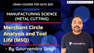 Merchant Circle Analysis and Tool Life (MSQ) | Manufacturing Science (Metal Cutting) | GATE/ESE 2021