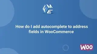 How to add Autocomplete to Address Fields in WooCommerce - FME ADDONS
