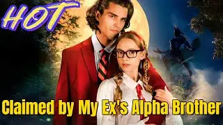 Claimed by My Ex's Alpha Brother | 