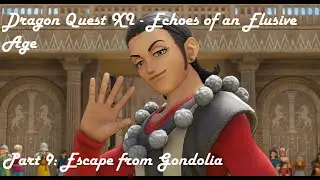 Dragon Quest XI - Echoes of an Elusive Age Part 9: Escape from Gondolia
