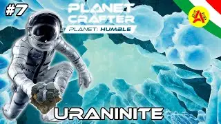 Uraninite (non come dico nel video 😆😆😆)  - Planet Crafter DLC Planet Humble  ITA #7
