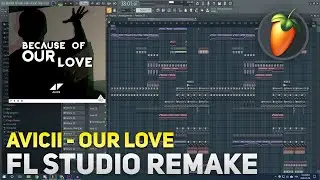 Avicii - Our Love ft. Sandro Cavazza (FL Studio Remake)