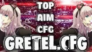 🔵GRETEL.CFG 🖤 ПРИВАТНЫЙ КОНФИГ ДЛЯ КС 1.6 🖤 NEW BEST AIM CFG CS 1.6🔵