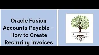Oracle Cloud How to create Accounts Payable Recurring Invoices