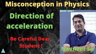 Misconception in physics | direction of acceleration | what is the direction of acceleration