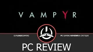 Vampyr - Logic Review