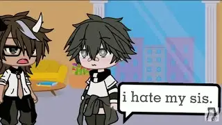I hate my sis // [Trend] // gacha life 😬