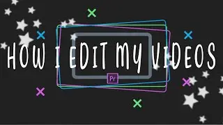 HOW I EDIT | LORCUTT