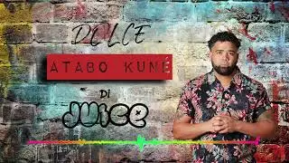 Dolce - Atabo Kuné Di Juice X Clepo
