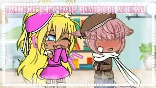 [] Turning into your favorite animal [] Gacha Life [] Valeryllll []