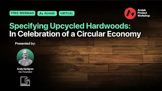 Specifying Upcycled Hardwoods In Celebration of a Circular Economy [Webinar]