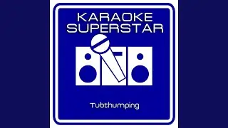 Tubthumping (Karaoke Version) (Originally Performed By Chumbawamba)