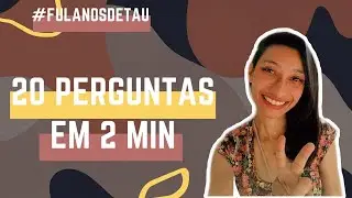 20 perguntas em 2 minutos #FULANOSDETAU