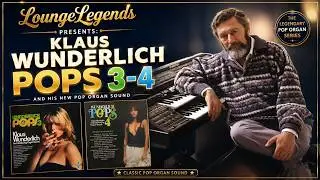 🎹 LOUNGELEGENDS PRESENTS: KLAUS WUNDERLICH – POPS 3-4 | Classic Pop Organ Collection (1975–1976)