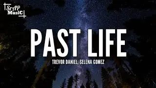 Trevor Daniel & Selena Gomez - Past Life (Lyrics)