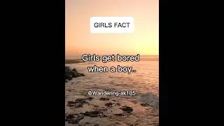 Girls get bored when a boy