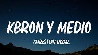 Christian Nodal - Kbron y Medio (Lyrics)