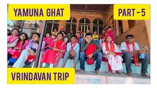 Yamuna Ghat | Balram mandir way | Part -5 | Vrindavan trip