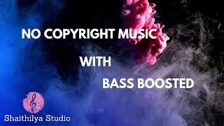 No Copyright Music 2021 with bass boosted 2021 free royalty music 2021 | Shaithilya Studio
