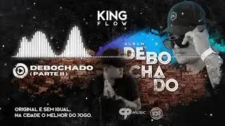 KING FLOW - Debochado Pt. 2